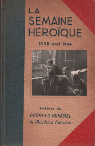 La semaine heroique 19-25 aout 1944 / preface de georges duhamel | Etat correct - Photo 1/1