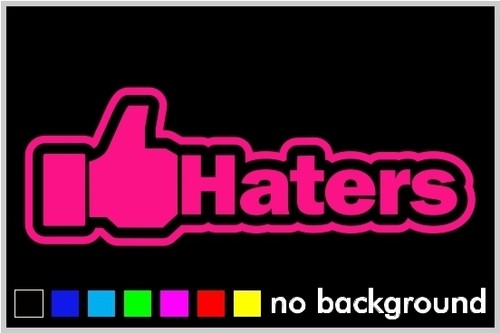 Like Haters Sticker Vinyl Decal Drift Car Truck Window Funny Illlest JDM Euro - Picture 14 of 15