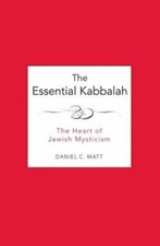 The Essential Kabbalah: The Heart of Jewish Mysticism by Daniel C Matt: New