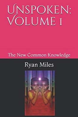 Unspoken: Volume 1: the New Common Knowledge -  NEW Ryan Miles 2021