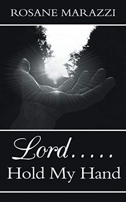 Lord... . . Hold My Hand by Rosane Marazzi (2013, Trade Paperback)