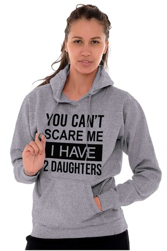 You Cant Scare Me I Have 2 Daughters Hoodie Sweatshirt Damen Herren - Bild 3 von 8