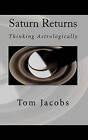 Saturn Returns: Thinking Astrologically by Tom Jacobs (Paperback / softback)