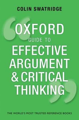 Oxford Guide to Effective Argument and Critical Thinking, Swatridge, Colin, Very