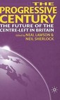 The Progressive Century: The Future of the Centre-left in Britain by Palgrave Macmillan (Hardback, 2001)
