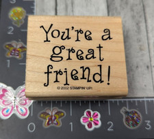 Stampin' Up You're A Great Friend 2002 Rubber Stamp Wood M13