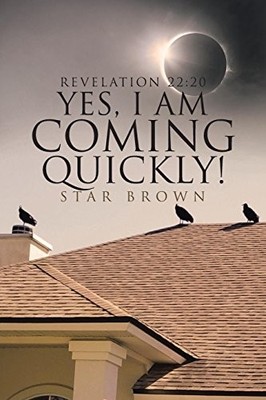 REVELATION 22: 20 YES, I AM COMING QUICKLY! By Star Brown *Excellent Condition*
