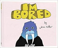 Jess Rotter: I'm Bored Hardcover David Black