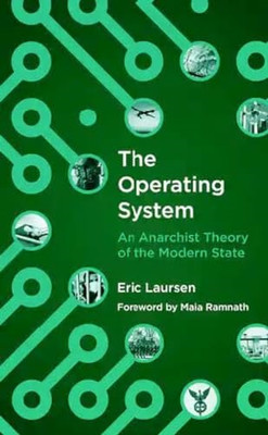 The Operating System: An anarchist Theory of the Modern - Paperback / softback N