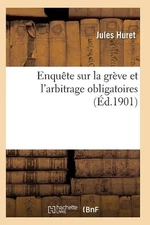 Enqute Sur La Grve Et l'Arbitrage Obligatoires by Huret-J (French) Paperback Boo