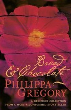 Bread and Chocolate by Philippa Gregory [Paperback]