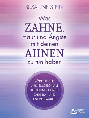 Susanne Steidl Was Zähne, Haut und Ängste mit deinen Ahnen zu tun haben