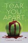 Tear You Apart by Sarah Cross (Hardback, 2015)