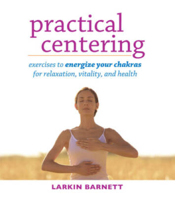 Practical Centering: Exercises to Energize Your Chakras for Relaxati - VERY GOOD