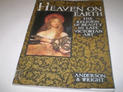 Heaven on Earth: Religion of Beauty in Late Victorian Art Paperback Book The - Imagen 1 de 2