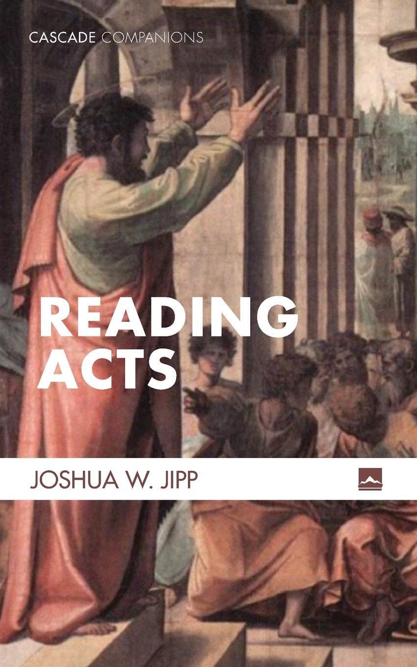 Thumbnail - Joshua W. Jipp | Reading Acts | Taschenbuch | Englisch (2018) |