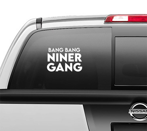 Bang Bang Niner Gang San Francisco 49ers Window Vinyl Decal any size any color - Foto 1 di 2