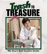 Trash to Treasure: The Year's Best Creative Crafts (Volume 4)
