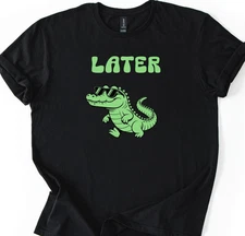 Later Gator Shirt Funny Retro Alligator Saying 80's 90's Meme Graphic
