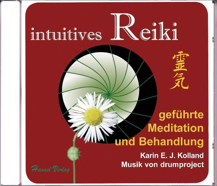 Intuitives Reiki. Geführte Meditation Und Behandlung | Karin E. J.