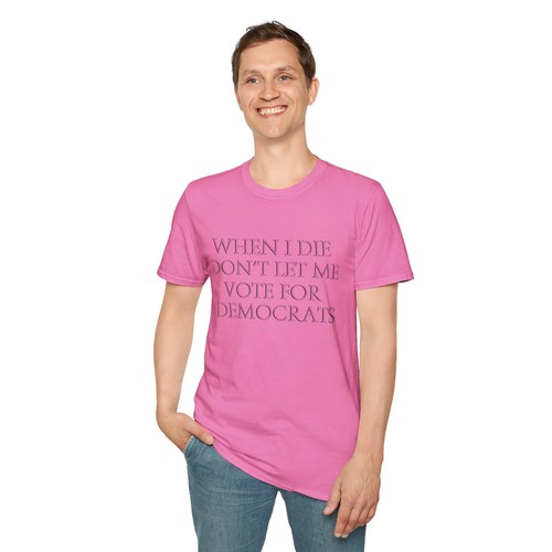 Unisex Softstyle T-Shirt When I Die Don't Let Me Vote for Democrats Political - Bild 118 von 155