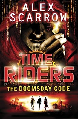 TimeRiders: The Doomsday Code (Book 3), Scarrow, Alex