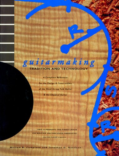 Guitar Making: Tradition and Technology - A Complete... - Cumpiano, William R.