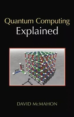 Quantum Computing Explained (Wiley  IEEE), McMahon 9780470096994 New^+