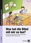 Was hat die Bibel mit mir zu tun? - 1./2. Klasse von Nina Hensel (2014, Geheftet)