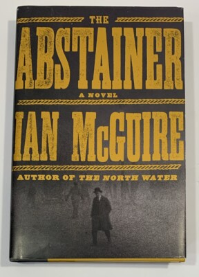 #ad The Abstainer Ian McGuire Hardcover Author of The North Water Crime Fiction $15.99