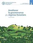 Ameliorer la Gouvernance des Regimes Forestiers. Un Guide Pratique by Food and Agriculture Organization of the United Nations (Paperback, 2015)