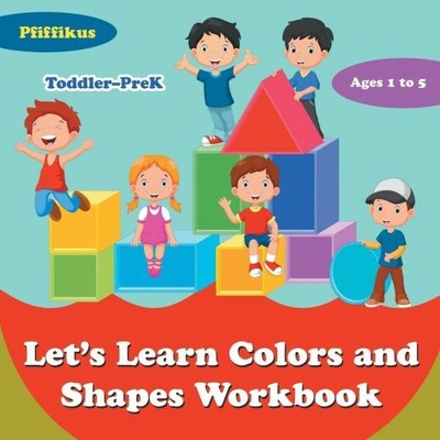 Let's Learn Colors And Shapes Workbook Toddler-Prek - Ages 1 To 5