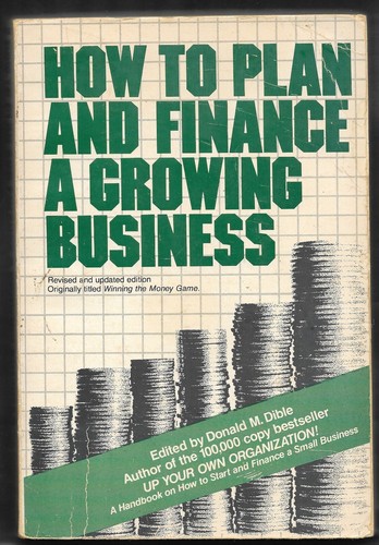 How To Plan And Finance A Growing Business; Donald M Dible 1980 3rd Ed Paperback