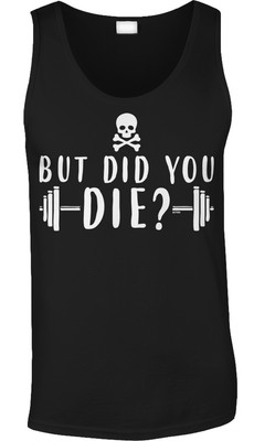 But Did You Die Meme Movie Quote Parody Funny Gym Humor Weight Lifting Mens Tank Ebay