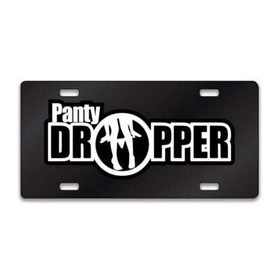 PANTY DROPPER FUNNY Chrome or Black Acrylic License Plate CUSTOM