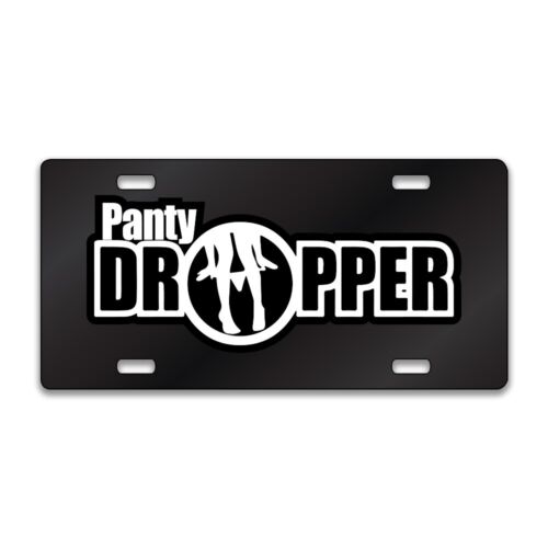 PANTY DROPPER FUNNY Chrome or Black Acrylic License Plate CUSTOM LP0127 - Picture 9 of 10