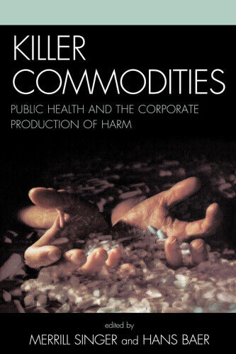 Killer Commodities: Public Health and the Corporate Production of Harm - Photo 1 sur 3