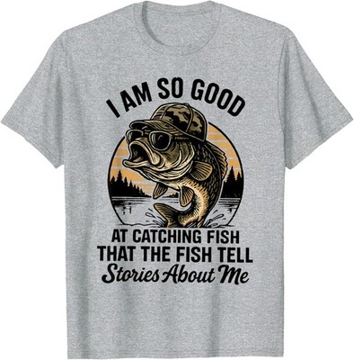I Am So Good At Catching Fish Funny Fishing Day Unisex T-Shirt