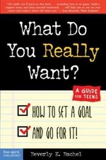 What Do You Really Want? How to Set a Goal and Go for It! A Guide for Teens, New