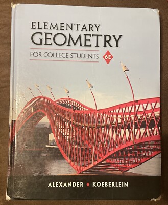 Elementary Geometry for College Students by Geralyn M. Koeberlein and Daniel C.