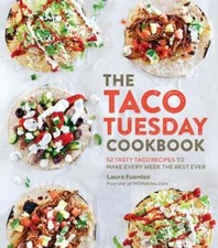 The Taco Tuesday Cookbook: 52 Tasty Taco Recipes to Make Every Week the Best