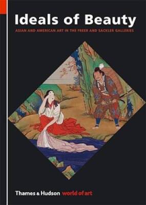 Ideals of Beauty: Asian and American Art in the Freer and Sackler Galleri - GOOD