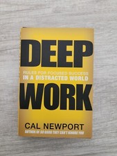 Deep Work : Rules for Focused Success in a Distracted World by Cal Newport...
