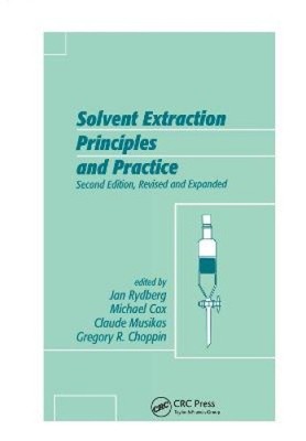 Solvent Extraction Principles and Practice, Revised and Expanded by Jan Rydberg