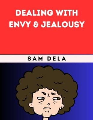 Dealing With Envy & Jealousy -  NEW Sam Dela 2024-11-12