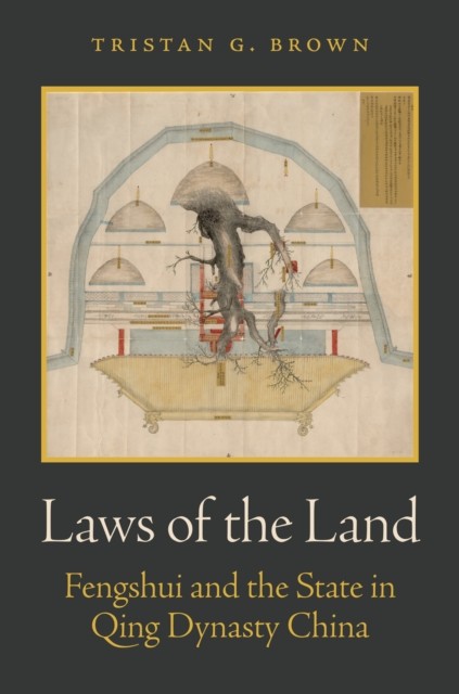 Laws of the Land – Fengshui and the State in Qing Dynasty China - Image 4