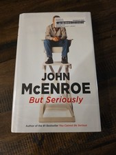 But Seriously by John McEnroe (2017, Hardcover)