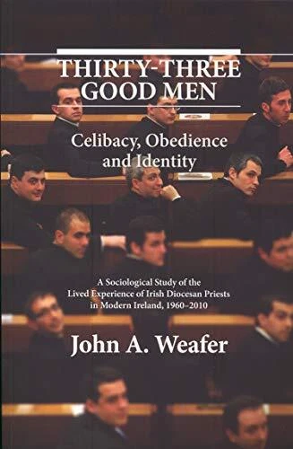 Thirty-Three Good Men: Celibacy, Obe..., John A. Weafer - Picture 1 of 2