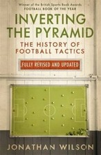 Inverting the Pyramid: The History of Football... by Wilson, Jonathan 1409128644