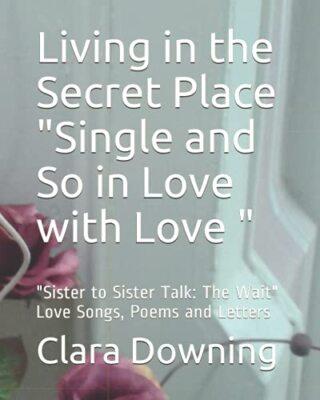 Living in the Secret Place  Single and So in Love with Love  :  Sister to ...